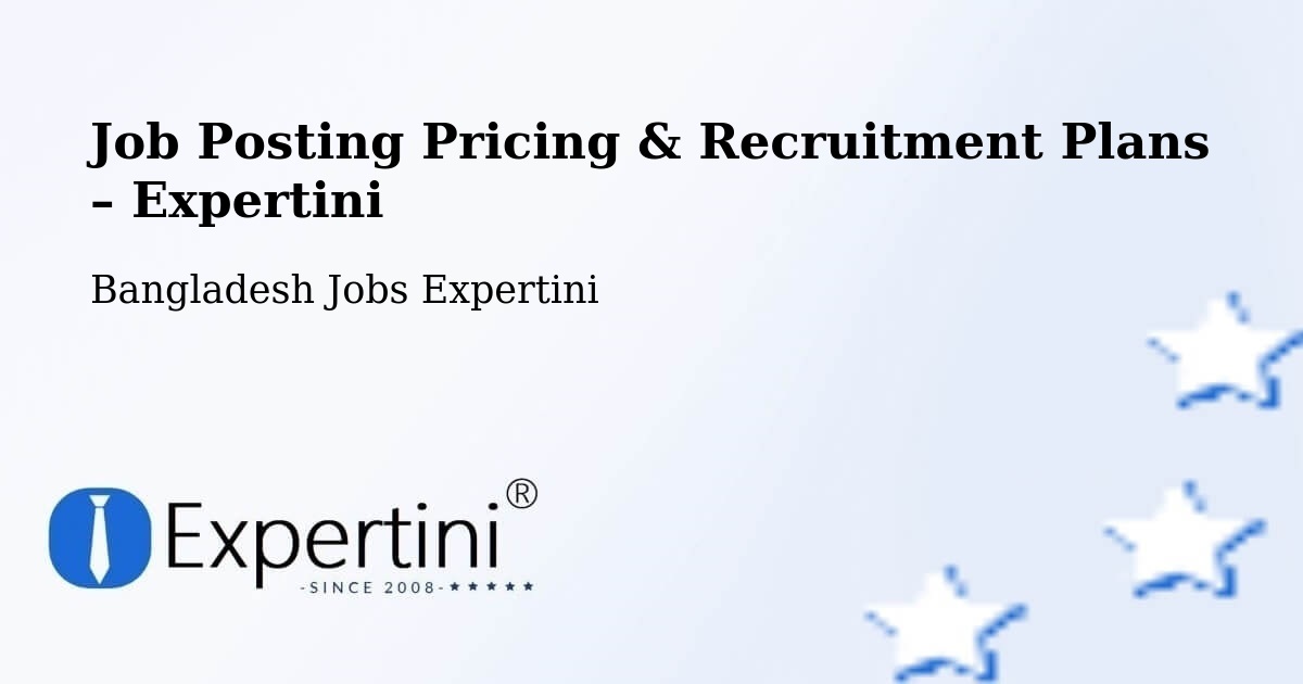 Job Posting Pricing & Recruitment Plans – Manikganj - Manikganj, Bangladesh Jobs Expertini